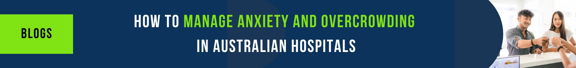 How to manage anxiety and overcrowding in Australian Hospitals